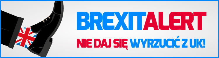 Brexit Alert! - Nie daj się wyrzucić z UK!